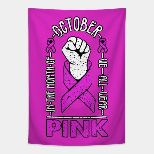 in october we wear pink breast cancer awareness month for women with breast cancer and breast cancer survivors who wear the pink ribbon Tapestry