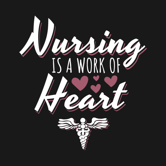 Nursing Is A Work Of Heart by Dolde08