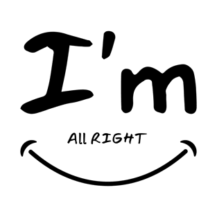 I'm all right funny design T-Shirt