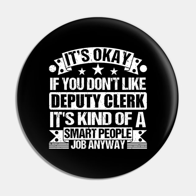 deputy clerk lover It's Okay If You Don't Like deputy clerk It's Kind Of A Smart People job Anyway Pin by Benzii-shop 