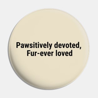 Pawsitively Devoted, Fur-ever Loved Pin