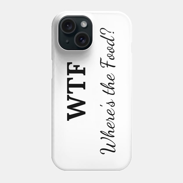 WTF - Where's the food? Phone Case by Gluten Free Traveller