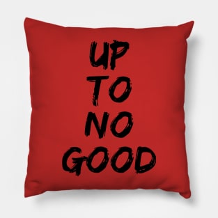 Up to no good - Black Pillow