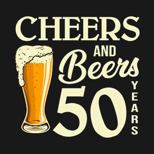 50th Birthday Shirt 50 Cheers Beers Bday T-Shirt T-Shirt