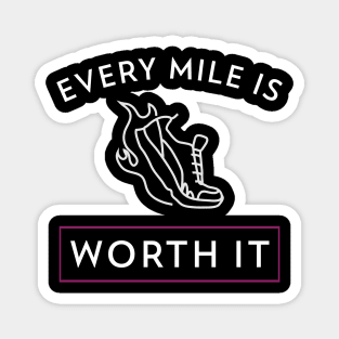 Every mile is worth it - motivational quote Magnet