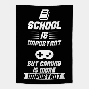 School is Important, but Gaming is more Important Tapestry