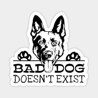 Bad Dog Doesn't Exist German Shepherd Magnet