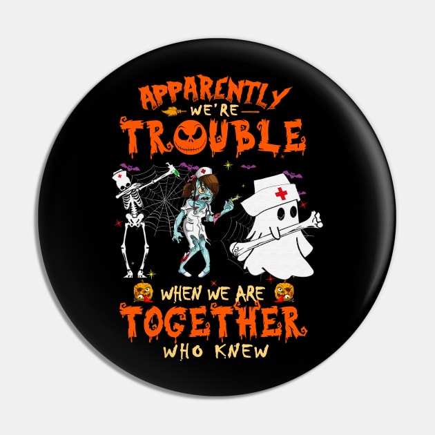 Apparently We're Trouble When We Are Together Who Knew Zombie Pin by Venicecva Tee