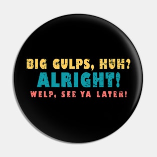 Dumb And Dumber Big Gulps Alright Retro Pin