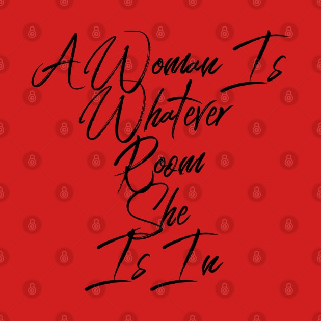 A Woman Is Whatever Room She Is In, Quote Tshirt, Proverb, Inspiration, Wise by Style Conscious