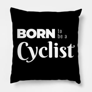 BORN to be a Cyclist (DARK BG) | Minimal Text Aesthetic Streetwear Unisex Design for Fitness/Athletes/Cyclists | Shirt, Hoodie, Coffee Mug, Mug, Apparel, Sticker, Gift, Pins, Totes, Magnets, Pillows Pillow