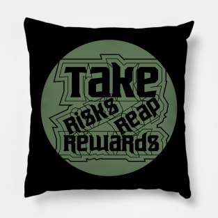 Take Risks Reap Rewards Pillow