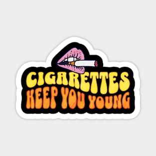 Cigarettes Keep You Young Magnet