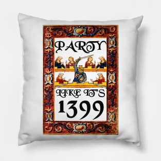 Party Like It's 1399 Pillow