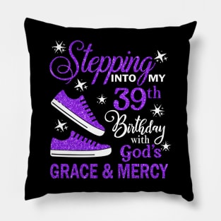 Stepping Into My 39th Birthday With God's Grace & Mercy Bday Pillow