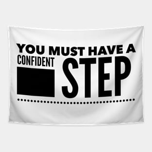 You must have a confident step Tapestry