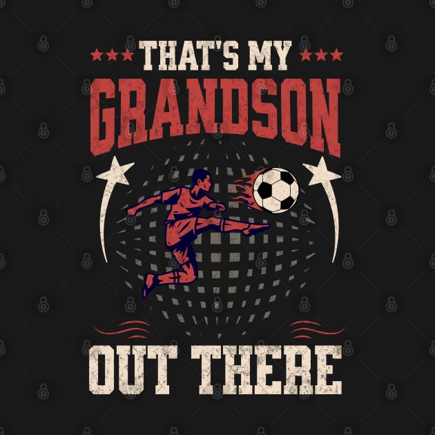 That's My Grandson Out There Funny Soccer Grandma by mstory