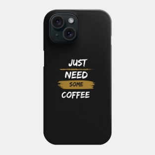 Just need some coffee typography Phone Case