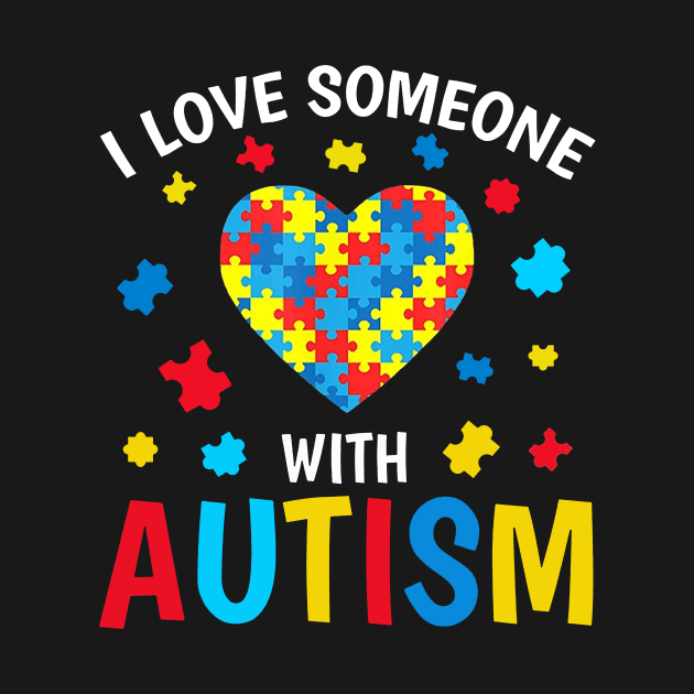 Autism Awareness I Love Someone With Autism by Lorelaimorris