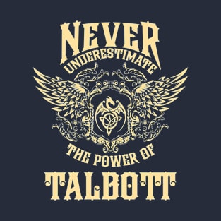 Talbott Name Shirt Talbott Power Never Underestimate T-Shirt