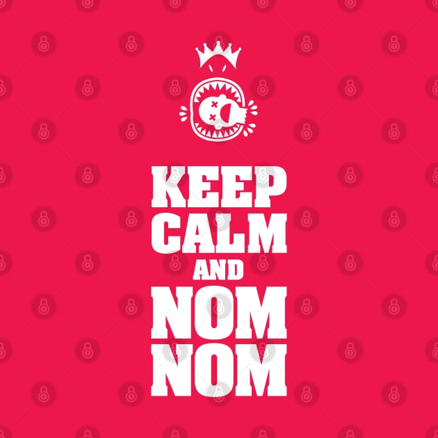 KEEP CALM AND NOM NOM by thatotherartist