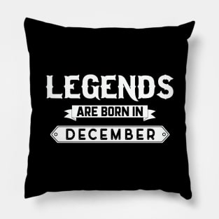 Legends Are Born In December Pillow