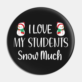 I Love My Students Snow Much / Funny Christmas Teacher Education Quote Pin