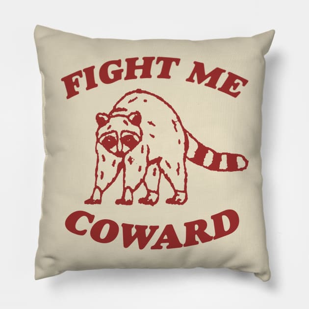 Fight Me Coward - Vintage Drawing T Shirt, Raccoon Meme T Shirt, Funny Trash Panda T Shirt, Unisex Tee Pillow by CamavIngora