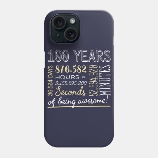 100th Birthday Gifts - 100 Years of being Awesome in Hours & Seconds Phone Case