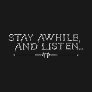 Stay Awhile and Listen T-Shirt