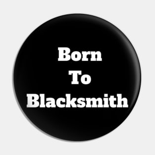 born to blacksmith Pin