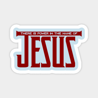 There is power in the name of JESUS Magnet