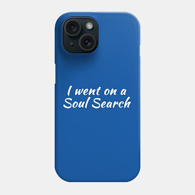 I Went on a Soul Search | Life Purpose | Quotes | Royal Blue Phone Case by Wintre2