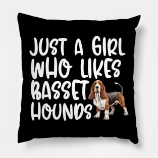 Just A Girl Who Likes Basset Hounds Pillow