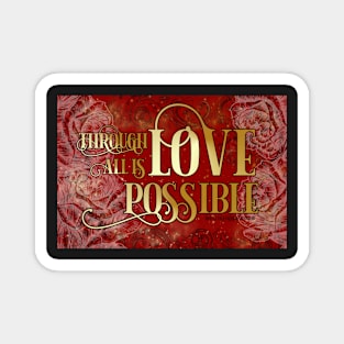 Through Love All is possible Magnet
