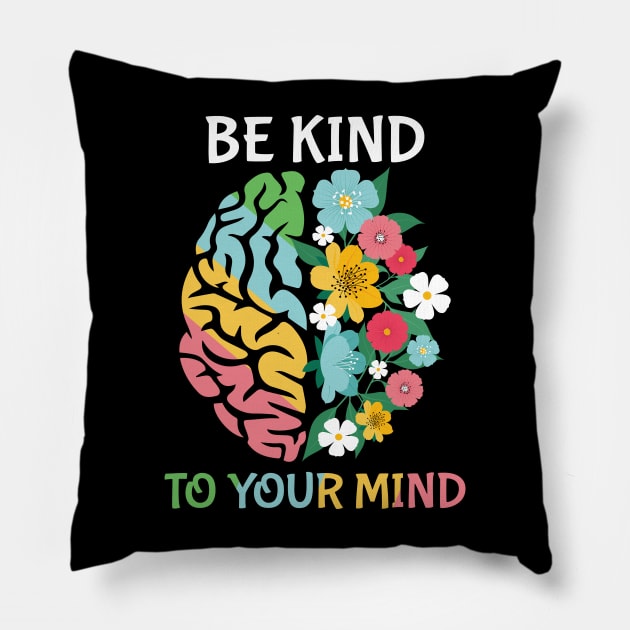 Be Kind To Your Mind Pillow by LimeGreen