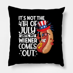 Hotdog It'S Not 4Th Of July Until My Wiener Comes Out Pillow