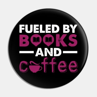 Fueled by Books and Coffee Funny Book Lover Gift Pin