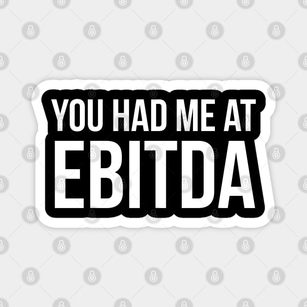 You Had Me at EBITDA Magnet by evokearo