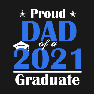 Proud dad of a class of 2021 graduate T-Shirt