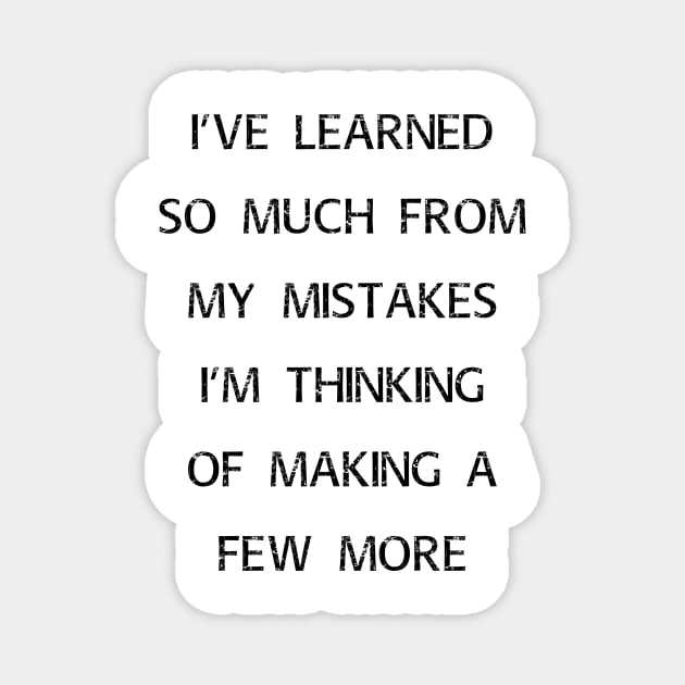 Funny Learned From Mistakes Sarcastic Humor Gifts Magnet by gillys