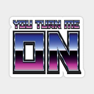 You Turn Me On - Funny Quote Magnet