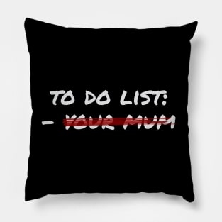 To do list - your mom Pillow