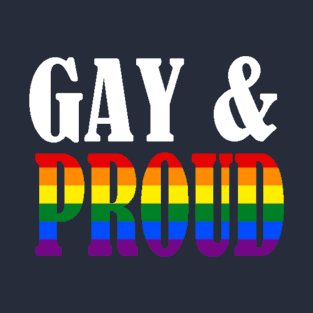 Gay and Proud T-Shirt