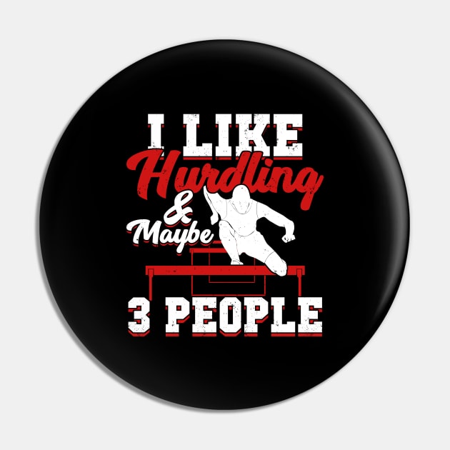 I Like Hurdling And Maybe 3 People Hurdler Gift Pin by Dolde08