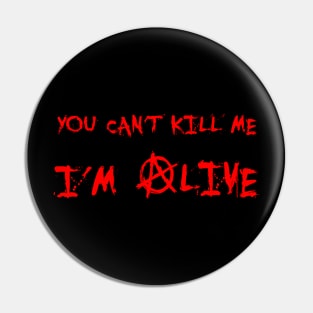 YOU CAN'T KILL ME I'M ALIVE Pin