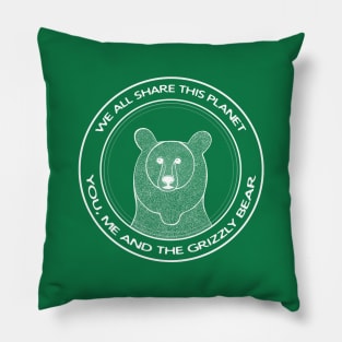 Grizzly Bear - We All Share This Planet - animal design Pillow