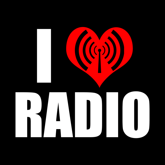 I Love Radio by epiclovedesigns