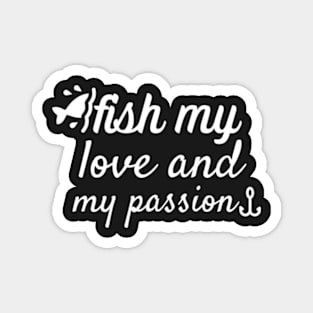 Fish my love and my passion Magnet