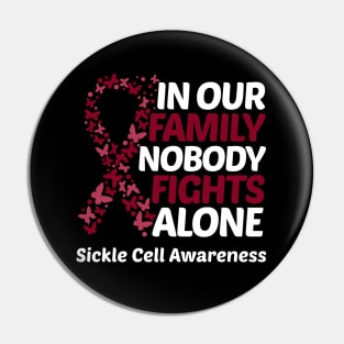 In Our Family Nobody Fights Alone Sickle Cell Awareness Pin